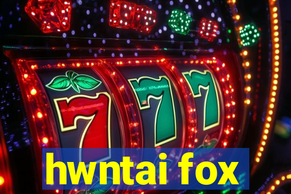 hwntai fox